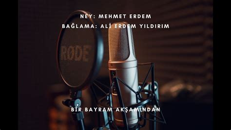 MEHMET ERDEM ALİ ERDEM YILDIRIM NEY VE BAĞLAMA alierdemyildirim