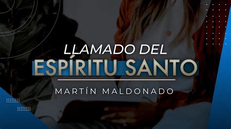 Llamado del Espíritu Santo Pr Martín Maldonado VNPEM Norte YouTube