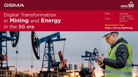 Digital Transformation In Mining And Energy In The G Era Gsma Asia