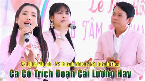 Ca Cổ Trích Đoạn Cải Lương Hay NS Chiêu Thanh NS Huỳnh Nhiên NS Huỳnh