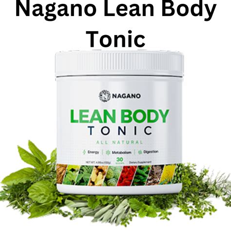 Discover The Power Of Nagano Lean Body Tonic For Your Weight Loss Journey Daily Health And