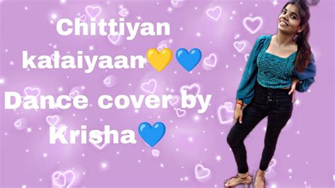 Chittiyan Kalaiyaan 💛💙dance Cover By Krisha💃 Youtube