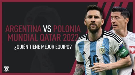 ARGENTINA VS POLONIA Quién tiene mejor equipo MUNDIAL QATAR 2022