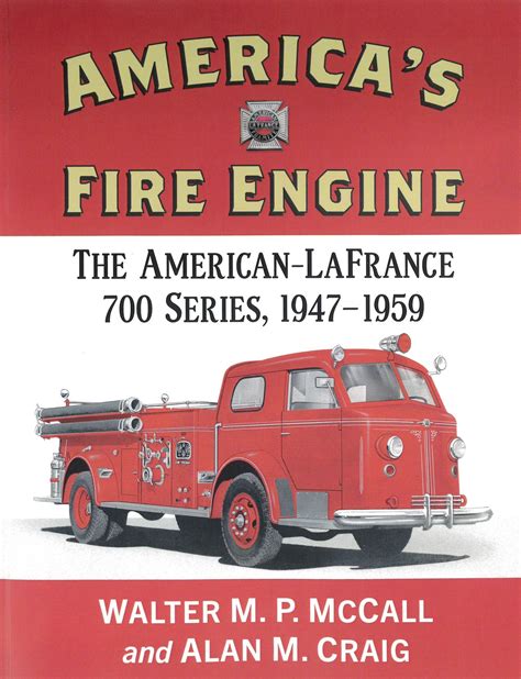 Americas Fire Engine The American Lafrance 700 Series 1947 1959