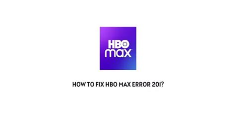 How To Fix Hbo Max Error 201