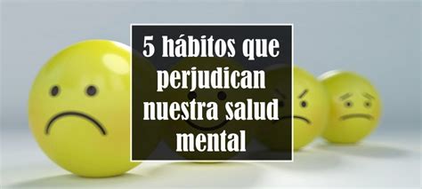 5 hábitos que perjudican nuestra salud mental Articulos