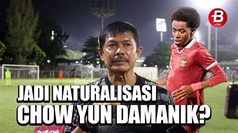 Chow Yun Damanik Dinaturalisasi Timnas U Indonesia Indra Sjafri