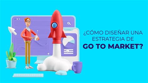 4 tips para diseñar tu propia estrategia Go To Market Kubo Digital