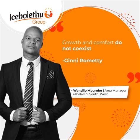 Icebolethu - "Growth and comfort do not coexist."- Ginni Rometty