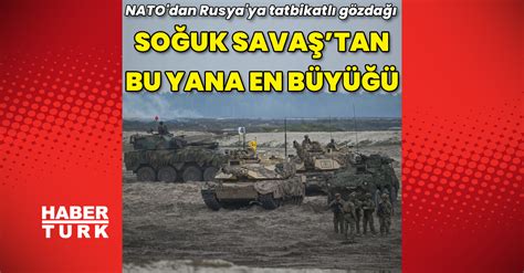 Nato Dan Rusya Ya G Zda So Uk Sava Tan Bu Yana En B Y K Tatbikat