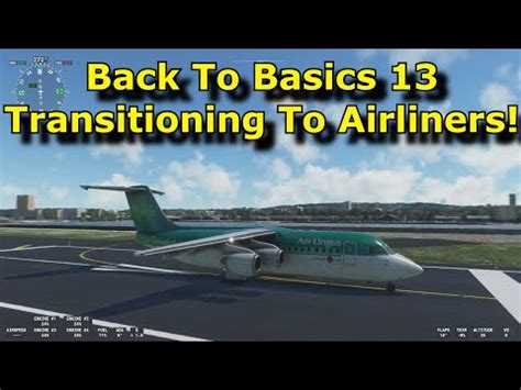 FS2020 Back To Basics With MSFS Part 13 Transitioning To Learning