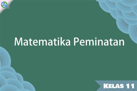 Materi Matematika Minat Kelas 11 Kompas Sekolah