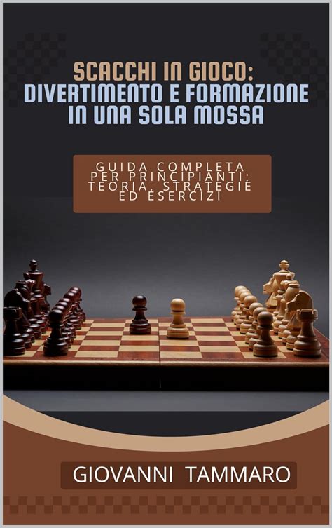 Scacchi In Gioco Divertimento E Formazione In Una Sola Mossa Guida