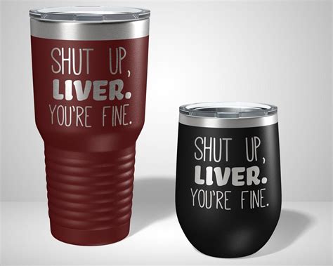 Shut Up Liver Youre Fine Graphic Tumbler The Lasercraft Co