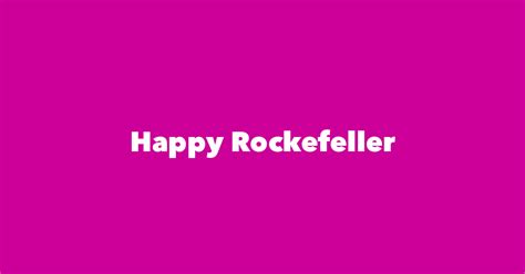 Happy Rockefeller - Spouse, Children, Birthday & More