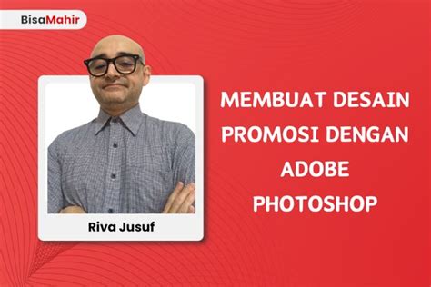 Kelas Membuat Desain Promosi Dengan Adobe Photoshop Di Bisa Mahir