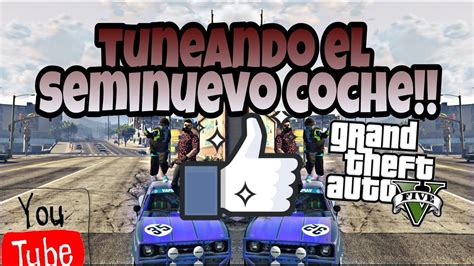 Tuneando El Semi Nuevo Coche Vapid De Gta Youtube