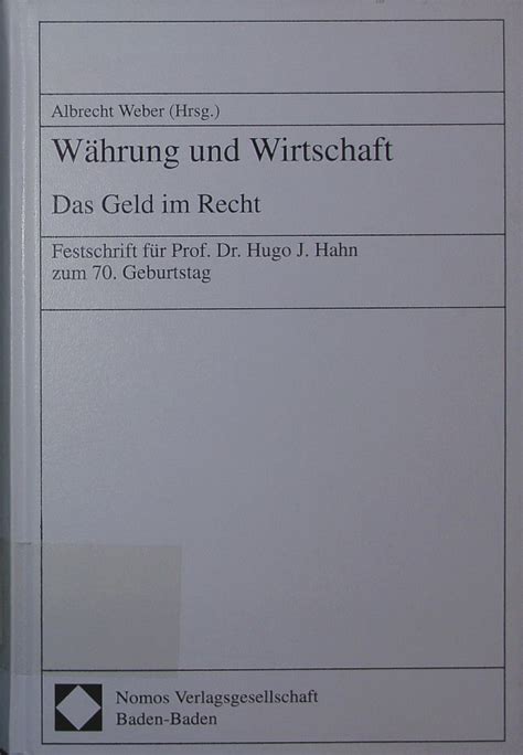 Währung und Wirtschaft das Geld im Recht Festschrift für Prof Dr