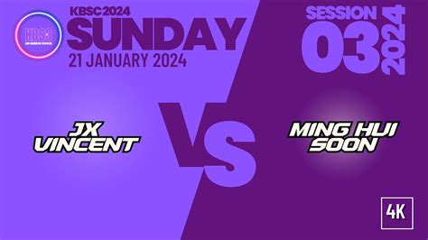 4K JX Vincent Vs MingHui Soon KBSC SUNDAY 03 2024 21 January 2024