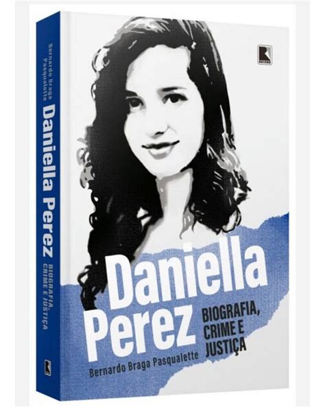 Biografia Traz Min Cias Do Feminic Dio De Daniella Perez