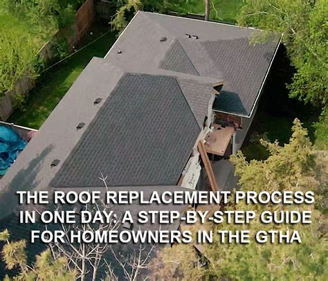 The Roof Replacement Process In One Day A Step By Step Guide For Homeowners In The Gtha