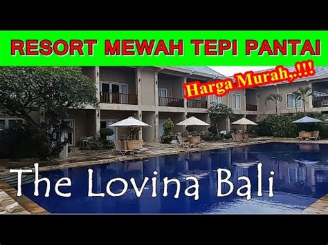 THE LOVINA BALI RESORT Review Dan Room Tour YouTube