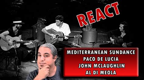 REACT Mediterranean Sundance Paco De Lucia Al Di Meola E John