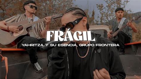 Yahritza Y Su Esencia Grupo Frontera Frágil Letra YouTube