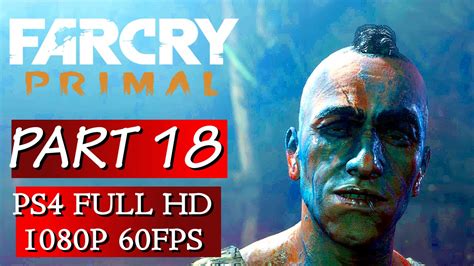 Far Cry Primal Gameplay Walkthrough Part 18 No Commentary Ps4