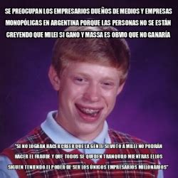 Meme Bad Luck Brian Se Preocupan Los Empresarios Due Os De Medios Y