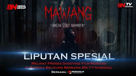 Liputan Spesial Melihat Proses Shooting Film Mawang Film Ketiga