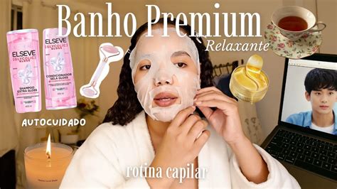 Rotina De BANHO PREMIUM Relaxante Cuidados O Cabelo Skin