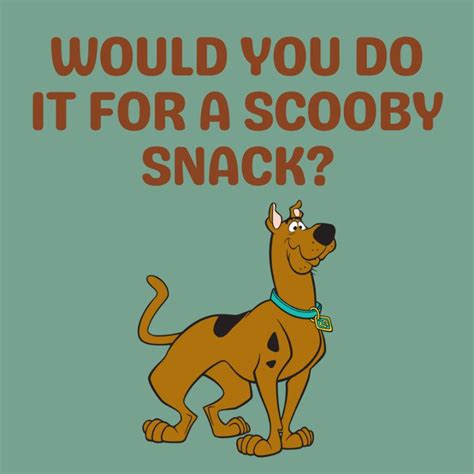 Would You Do It For A Scooby Snack Mindset Made Better Scooby