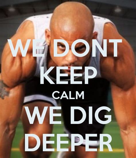 We Dont Keep Calm We Dig Deeper My Creations Pinterest Workout