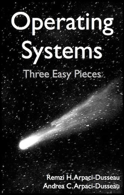 Operating Systems Three Easy Pieces