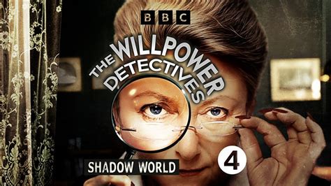 Bbc Radio 4 Shadow World The Willpower Detectives Available Now