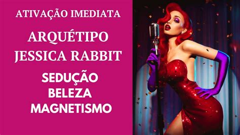 ARQUÉTIPO JESSICA RABBIT ATIVAÇÃO IMEDIATA YouTube