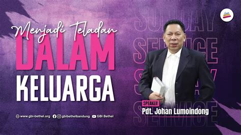 Menjadi Teladan Dalam Keluarga Pdt Johan Lumoindong Youtube