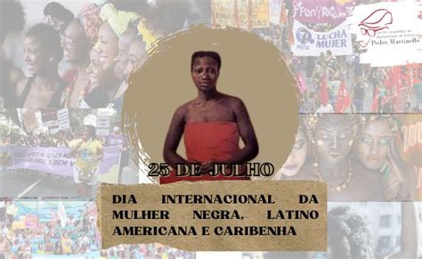 25 De Julho O Dia Da Mulher Negra Latino Americana E Caribenha O Dia