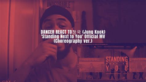 Dancer React To 정국 Jung Kook Standing Next To You Official Mv