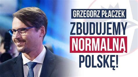 Grzegorz P Aczek Nasze Wyzwanie To Budowa Uczciwej I Normalnej Polski