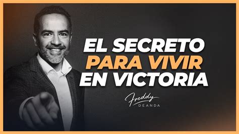 El Secreto Para Vivir En Victoria Freddydeanda Youtube