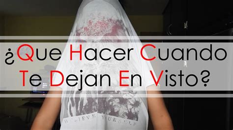 Que Hacer Si Te Dejan En Visto Vlogg 31 YouTube