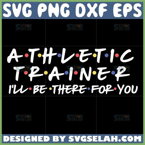 Athletic Trainer I Will Be There For You SVG Athletic Trainer Friends