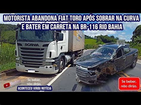 Motorista Abandona Fiat Toro Ap S Sobrar Na Curva E Bater Em Carreta Na