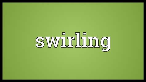 Swirling Meaning - YouTube