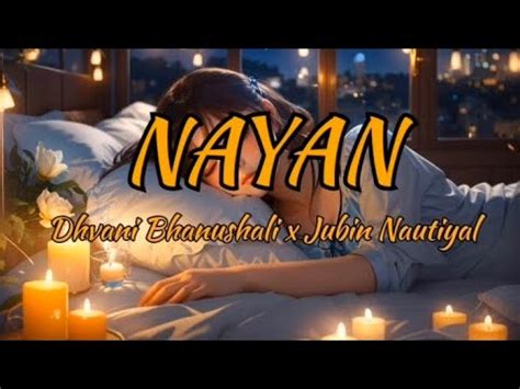 Nayan Lyrics Dhvani Bhanushali Jubin Nautiyal And Lijo George DJ