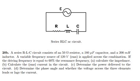 Solved A Series R L C Circuit Consists Of An Resistor A Chegg