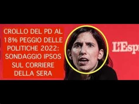 CROLLO VERTICALE DEL PD PEGGIO DELLE POLITICHE 2022 SONDAGGIO IPSOS