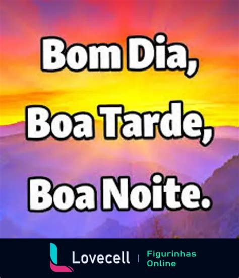 Figurinha Bom Dia Boa Tarde Boa Noite Para Whatsapp Lovecell